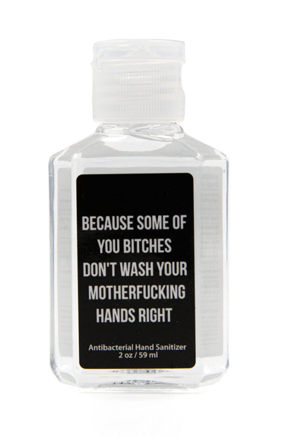 Because Some of You Bitches Don't Wash Your Motherfucking Hands Right 2 oz Hand Sanitizer | 3 Options | 62% Alcohol Antibacterial