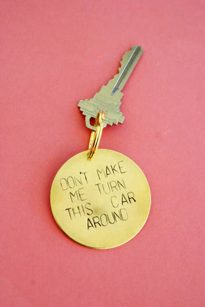 Don't Make Me Turn This Car Around Key Tag | Hand Stamped Brass Keychain