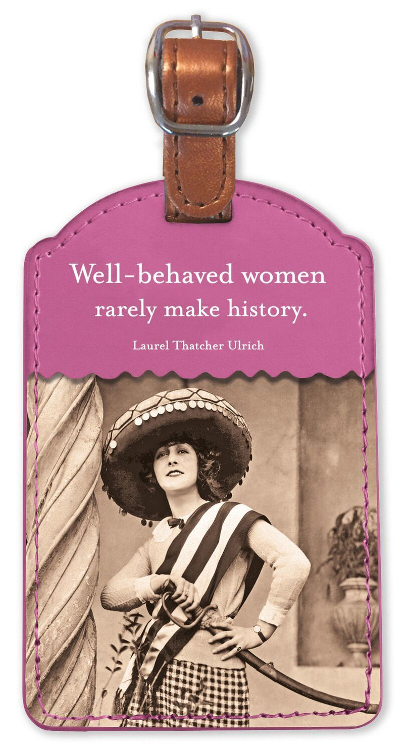 Well-Behaved Women Rarely Make History Luggage Tag