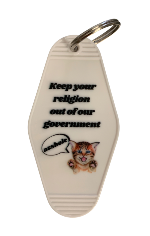 Keep Your Religion Out of Our Government, Asshole Kitten Keychain