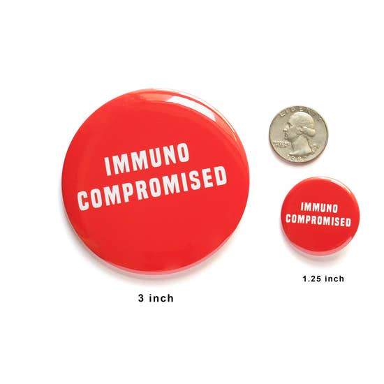 Immunocompromised Large Pinback Button